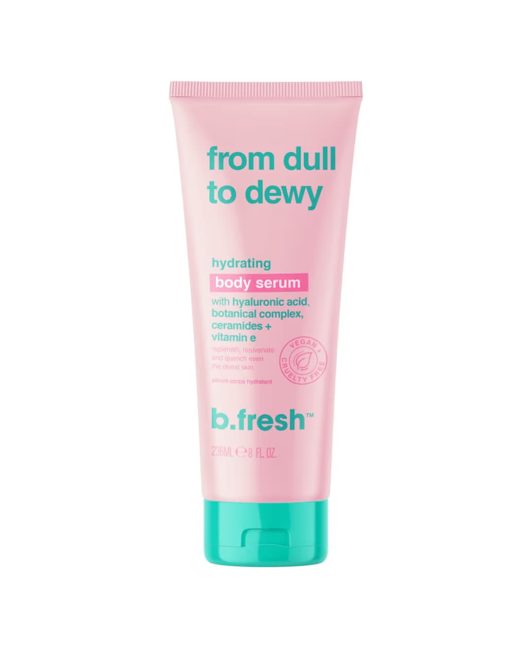 B . FRESH FROM DULL TO DEWY 2 3 6 ML
